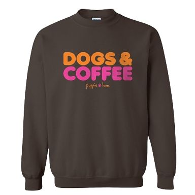 New! Puppie Love Crewneck - Dogs & Coffee - OUT OF STOCK